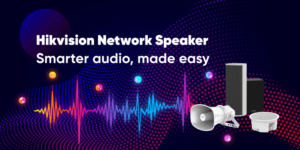 Hikvision Announces New Audio Product Line, Unveils Range of Network Speakers
